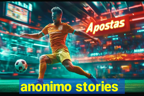 anonimo stories